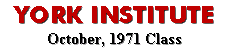 [YORK INSTITUTE  October, 1971 Class ], 1571 byte(s).